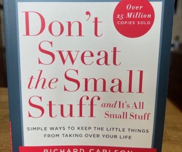 Reading Don’t Sweat the Small Stuff … and It’s All Small Stuff by Richard Carlson